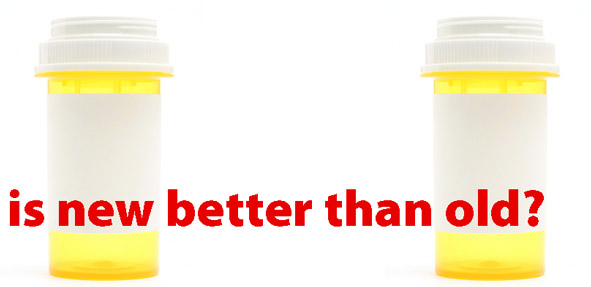 empty pill bottles with phrase over them: Is new better than old?